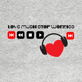 Heart music -Stop worries T-Shirt